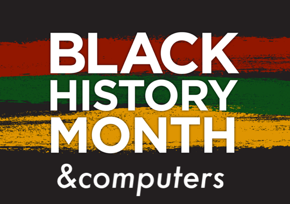 Black History Month  & computers